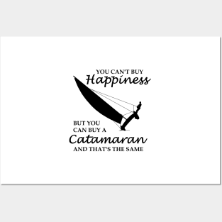  buy you can buy a catamaran. And that's the same thing. All sailors and sailing fans know: sailing means pure happiness. Posters and Art